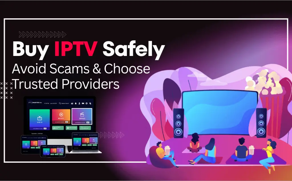 Buy IPTV Safely Avoid Scams & Choose Trusted Providers