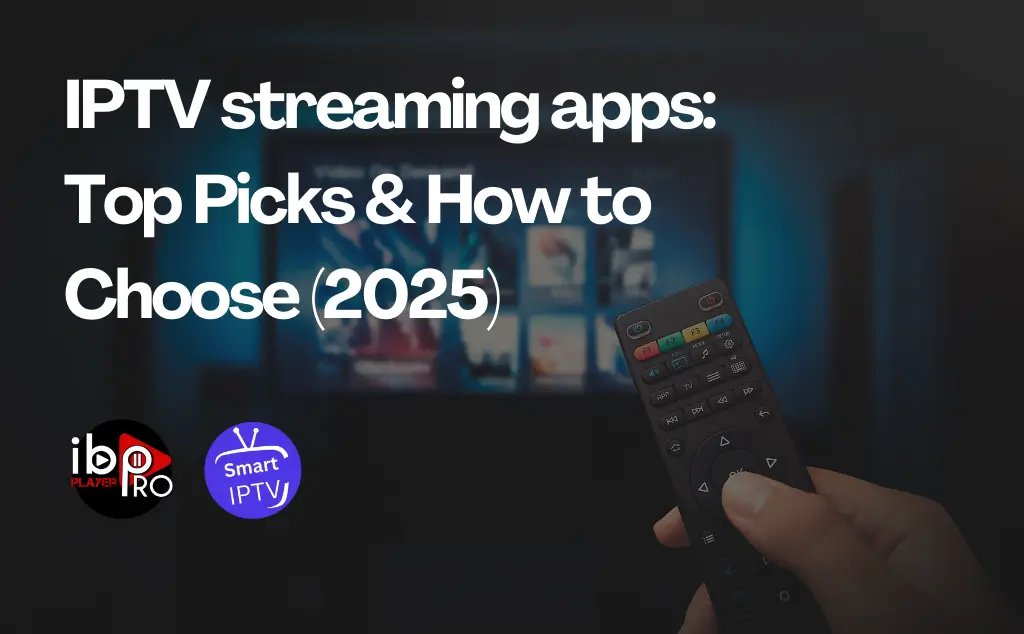 IPTV streaming apps Top Picks & How to Choose (2025)